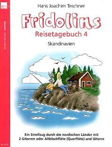Fridolins Reisetagebuch, 2 Gitarren oder Altblockflöte (Querflöte) und Gitarre, Spielpartitur.Bd.4: Skandinavien. Ein Streifzug durch die nordischen Länder