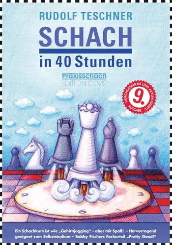 Schach in 40 Stunden: 9. von Raymund Stolze durchgesehene und aktualisierte Ausgabe für Anfänger und Aufsteiger. (Praxis Schach, Band 10)