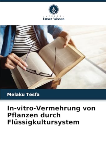 In-vitro-Vermehrung von Pflanzen durch Flüssigkultursystem: DE von Verlag Unser Wissen