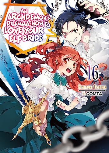 An Archdemon's Dilemma: How to Love Your Elf Bride: Volume 16 (Light Novel) (ARCHDEMONS DILEMMA HOW LOVE ELF BRIDE LIGHT NOVEL SC) von Yen Press