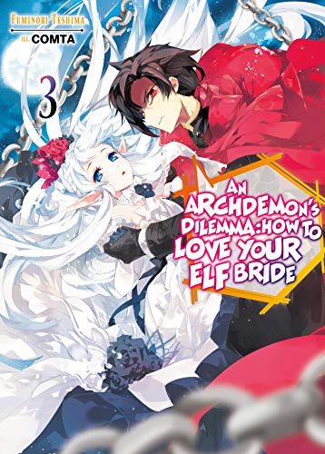 Archdemon's Dilemma: How to Love Your Elf Bride: Volume 3 (ARCHDEMONS DILEMMA HOW LOVE ELF BRIDE LIGHT NOVEL SC, Band 3) von J-Novel Club