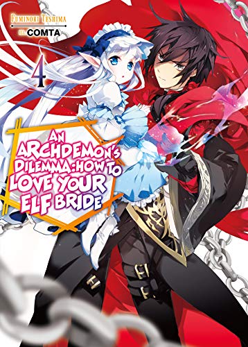 Archdemon's Dilemma: How to Love Your Elf Bride: Volume 4 (ARCHDEMONS DILEMMA HOW LOVE ELF BRIDE LIGHT NOVEL SC, Band 4)
