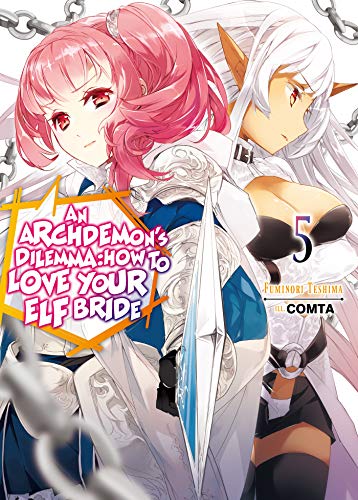 Archdemon's Dilemma: How to Love Your Elf Bride: Volume 5 (ARCHDEMONS DILEMMA HOW LOVE ELF BRIDE LIGHT NOVEL SC, Band 5)
