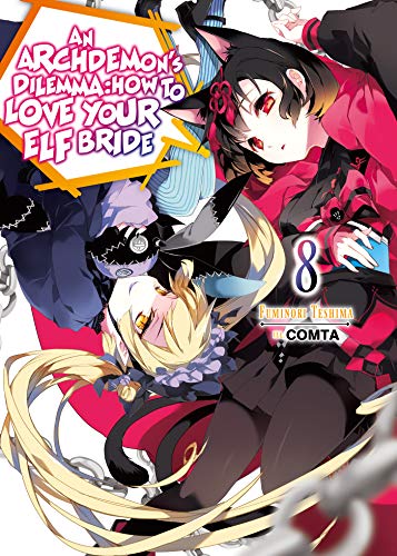 Archdemon's Dilemma: How to Love Your Elf Bride: Volume 8 (ARCHDEMONS DILEMMA HOW LOVE ELF BRIDE LIGHT NOVEL SC, Band 8)