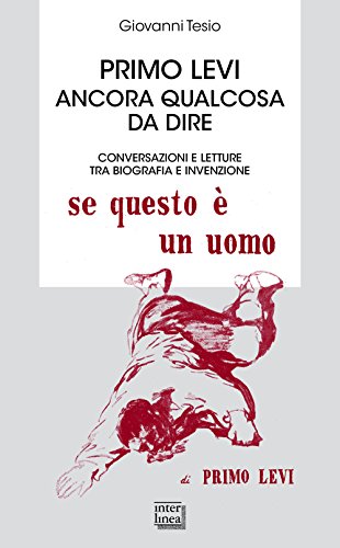 Primo Levi. Ancora qualcosa da dire. Conversazioni e letture tra biografia e invenzione (Biblioteca) von Interlinea
