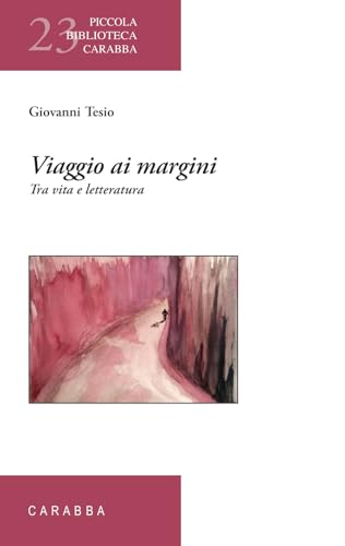 Viaggio ai margini. Tra vita e letteratura (Piccola biblioteca Carabba) von Carabba