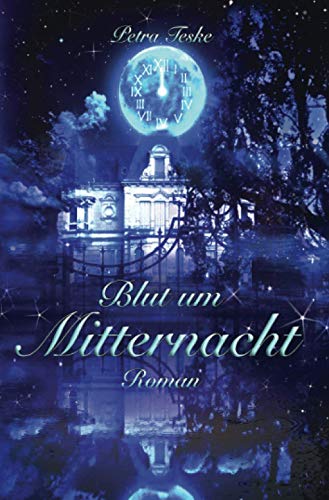 Blut um Mitternacht: Vampirroman Blut um Mitternacht: Vampirroman