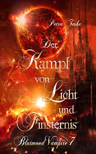 Der Kampf von Licht und Finsternis: Vampirroman (Blutmond-Vampire, Band 7)