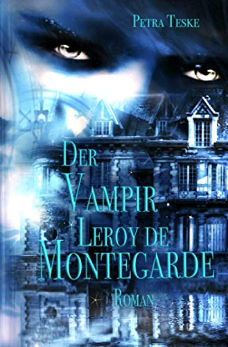 Der Vampir Leroy de Montegarde: Vampirroman von Neopubli GmbH