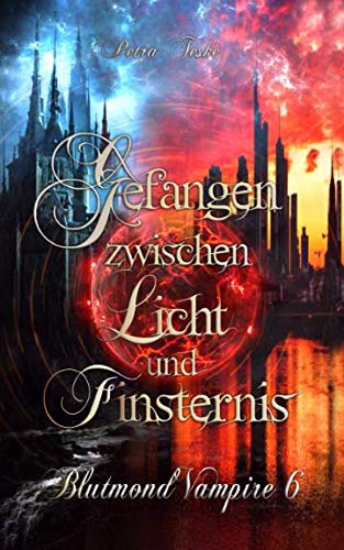 Gefangen zwischen Licht und Finsternis: Vampirroman (Blutmond-Vampire, Band 6)
