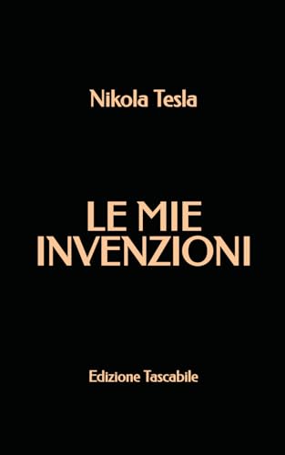 Le Mie Invenzioni (Edizione Tascabile) von Independently published