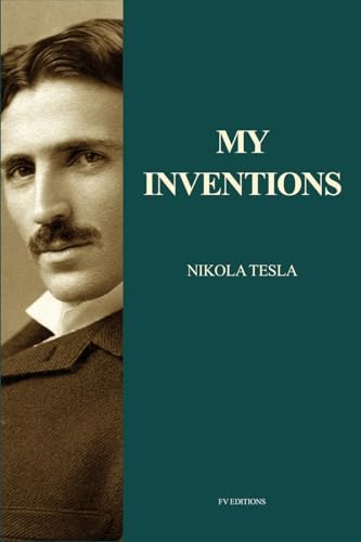 My Inventions: Nikola Tesla's Autobiography (Easy to Read Layout) von FV éditions