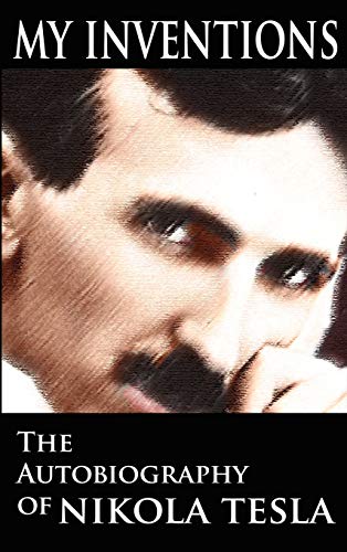 My Inventions: The Autobiography of Nikola Tesla von www.bnpublishing.com