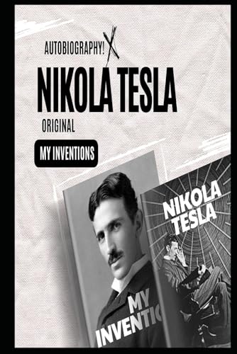My Inventions: The Original Autobiography of Nikola Tesla