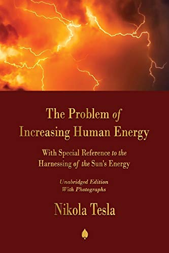 The Problem of Increasing Human Energy: With Special Reference to the Harnessing of the Sun's Energy The Problem of Increasing Human Energy: With Special Reference to the Harnessing of the Sun's Energy von Merchant Books