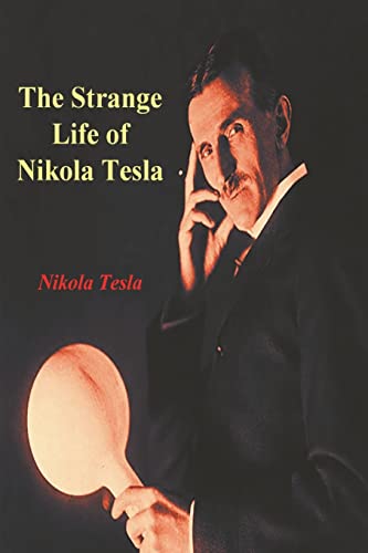 The Strange Life of Nikola Tesla von Must Have Books