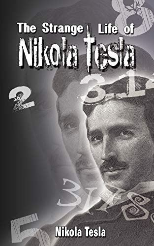 The Strange Life of Nikola Tesla