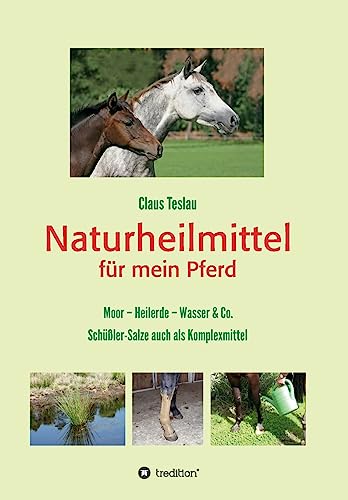 Naturheilmittel für mein Pferd: Moor - Heilerde - Wasser & Co. Schüßler-Salze auch als Komplexmittel