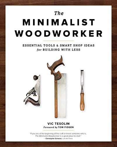 Minimalist Woodworker: Essential Tools and Smart Shop Ideas for Building with Less von Blue Hills Press