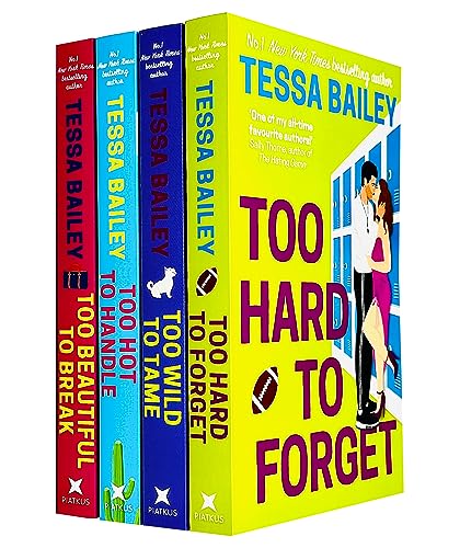 Tessa Bailey Romancing the Clarksons Collection 4 Books Set (Too Hot to Handle, Too Wild to Tame, Too Hard to Forget, Too Beautiful to Break)