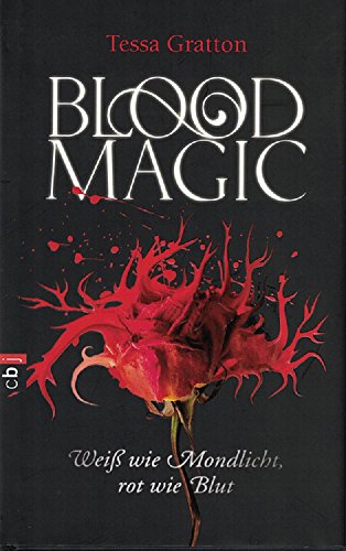 Blood Magic - Weiß wie Mondlicht, rot wie Blut