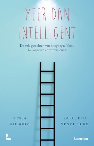 Meer dan intelligent: De vele gezichten van hoogbegaafdheid bij jongeren en volwassenen von LANNOO