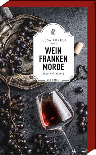 Weinfrankenmorde - 9 fränkische Kurzkrimis rund um den Frankenwein: 9 Kurzkrimis