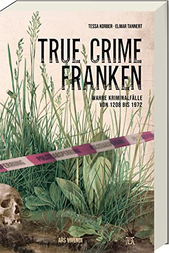 True Crime Franken: Wahre Kriminalfälle von 1208 bis 1972 - Spannende Einblicke in die düstere Geschichte Frankens, von historischen Verbrechen bis zu mysteriösen Fällen True Crime Franken: Wahre Kriminalfälle von 1208 bis 1972 - Spannende Einblicke in die düstere Geschichte Frankens, von historischen Verbrechen bis zu mysteriösen Fällen