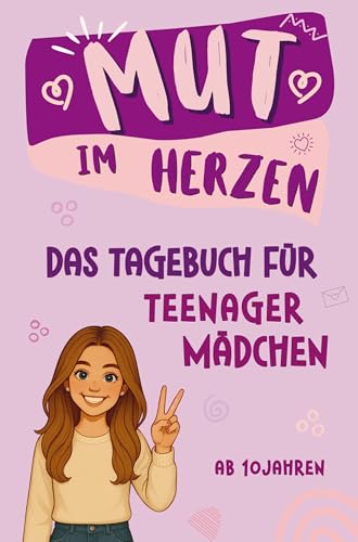 Mut im Herzen - Tagebuch für Teenager Mädchen: Stark durch die Pubertät mit mehr Mut, Selbstvertrauen und der Kraft deiner Gedanken Mut im Herzen - Tagebuch für Teenager Mädchen: Stark durch die Pubertät mit mehr Mut, Selbstvertrauen und der Kraft deiner Gedanken von Bookmundo