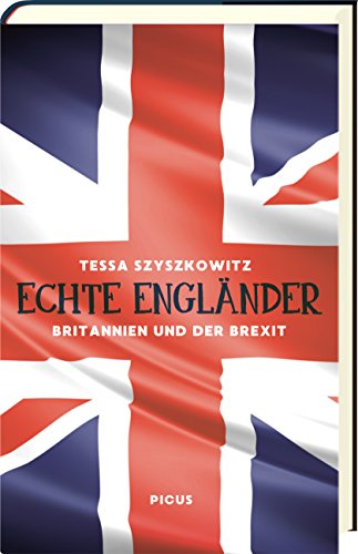 Echte Engländer: Britannien nach dem Brexit: Britannien und der Brexit