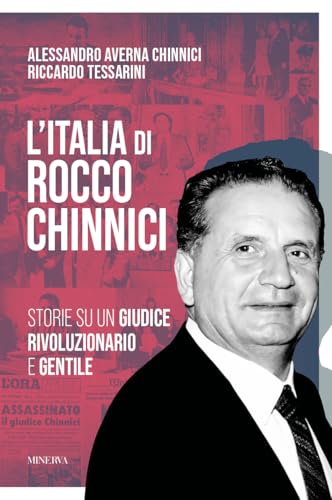 L'Italia di Rocco Chinnici. Storie su un giudice rivoluzionario e gentile (Ritratti) von Minerva Edizioni (Bologna)