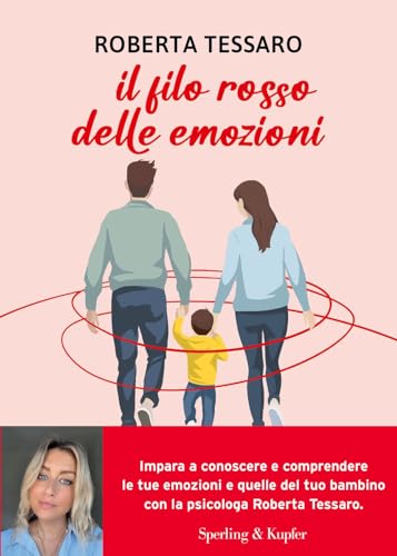 Il filo rosso delle emozioni. Comprendere e abbracciare ciò che genitori e figli sentono (Varia) von Sperling & Kupfer