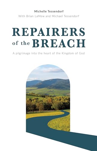 Repairers of the Breach: A pilgrimage into the heart of the Kingdom of God von WestBow Press