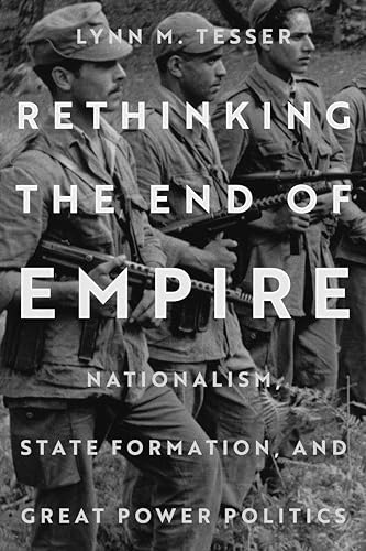 Rethinking the End of Empire: Nationalism, State Formation, and Great Power Politics von Stanford University Press