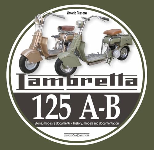 Lambretta 125 A-b: Storia Modelli E Documenti/history, Models and Documents (Scooter) von Giorgio Nada Editore