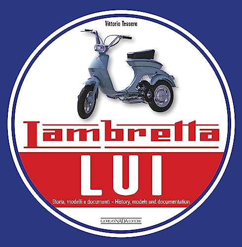 Lambretta LUI: Storia, modelli e documenti/History, models and documentation (Scooter) von Giorgio NADA Editore