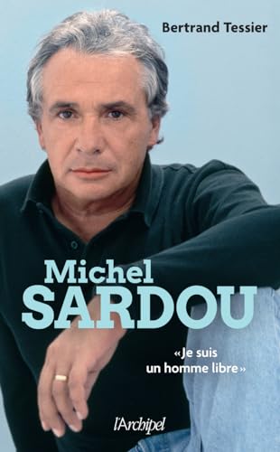 Michel Sardou - "Je suis un homme libre" von ARCHIPEL