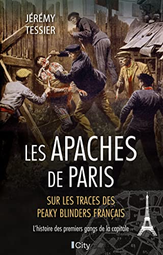 Les Apaches de Paris: L'histoire des premiers gangs de la capitale von CITY