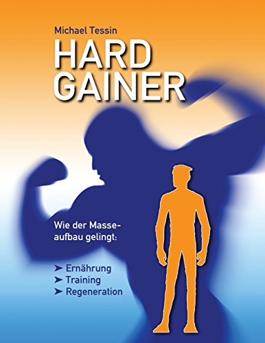 Hardgainer: Wie der Masseaufbau gelingt von CreateSpace Independent Publishing Platform