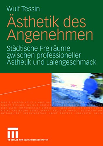 Ästhetik des Angenehmen: Städtische Freiräume zwischen professioneller Ästhetik und Laiengeschmack