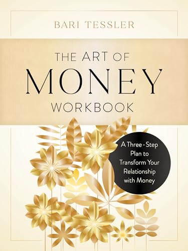 The Art of Money Workbook: A Three-Step Plan to Transform Your Relationship with Money