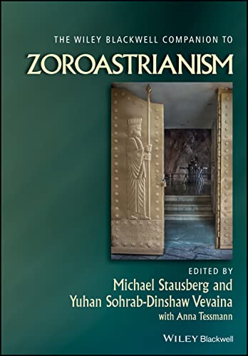 The Wiley Blackwell Companion to Zoroastrianism (Blackwell Companions to Religion)