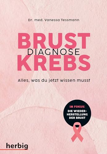 Diagnose Brustkrebs: Alles, was du jetzt wissen musst. Im Fokus: Die Wiederherstellung der Brust von Herbig in der Franckh-Kosmos Verlags-GmbH & Co. KG