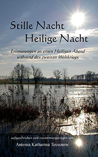 Stille Nacht, Heilige Nacht: Erinnerungen an einen Heiligen Abend im letzten Jahr des zweiten Weltkriegs von Twentysix