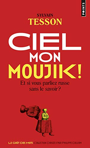Ciel mon moujik!: Et si vous parliez russe sans le savoir? Ciel mon moujik!: Et si vous parliez russe sans le savoir? von Points