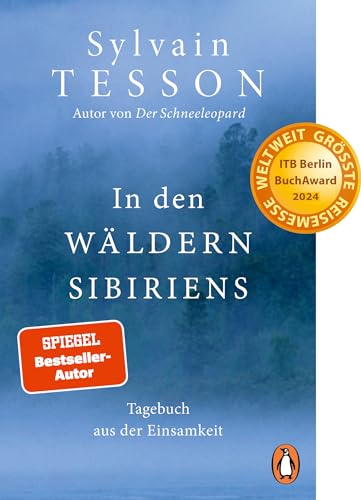 In den Wäldern Sibiriens: Tagebuch aus der Einsamkeit - Ausgezeichnet mit dem ITB BuchAward 2024 von PENGUIN VERLAG
