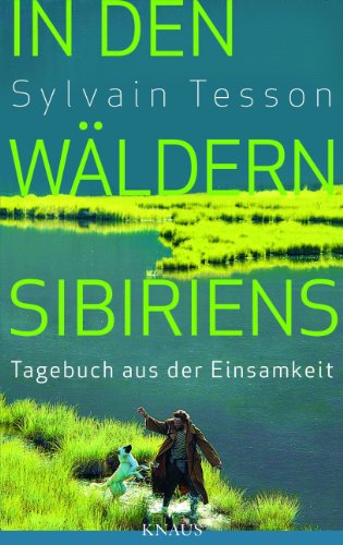 In den Wäldern Sibiriens: Tagebuch aus der Einsamkeit In den Wäldern Sibiriens: Tagebuch aus der Einsamkeit