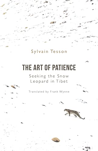The Art of Patience: Seeking the Snow Leopard in Tibet von Oneworld Publications