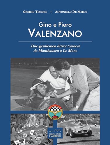 Gino e Piero Valenzano. Due gentlemen driver torinesi da Mauthausen a Le Mans von Il Cammello (Torino)