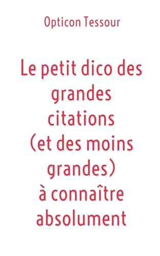 Le petit dico des grandes citations (et des moins grandes) à connaître absolument von BoD – Books on Demand – Frankreich